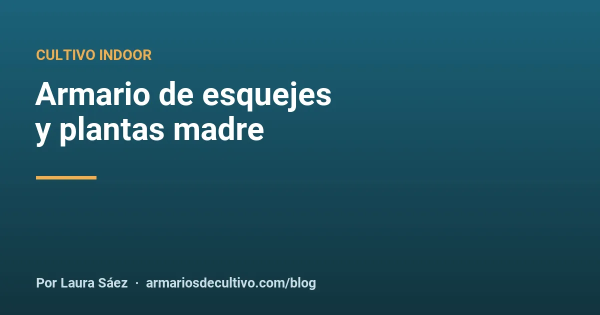Armario de esquejes y plantas madre