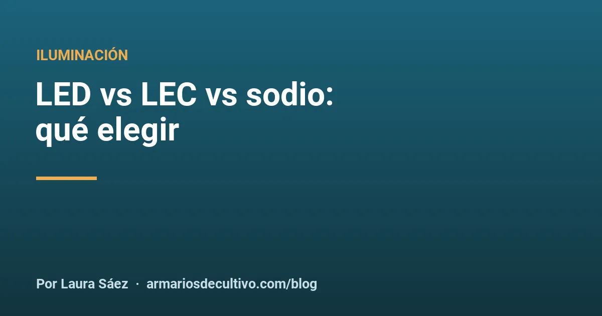 LED vs LEC vs sodio: qué elegir