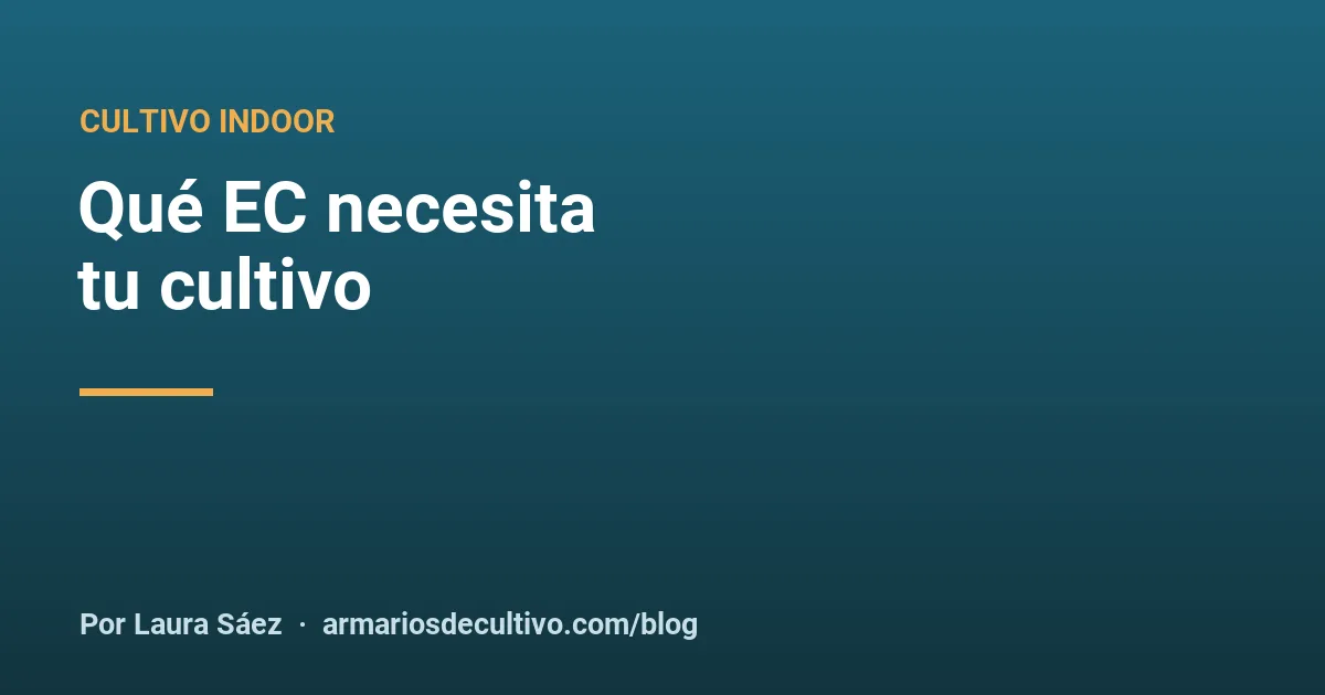 Qué EC necesita tu cultivo